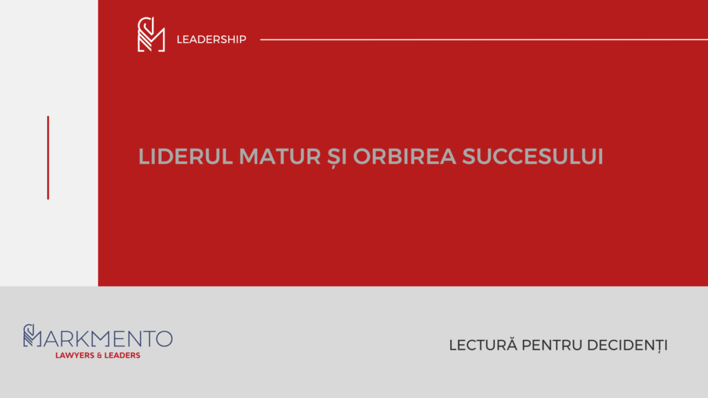 Liderul matur și orbirea succesului
